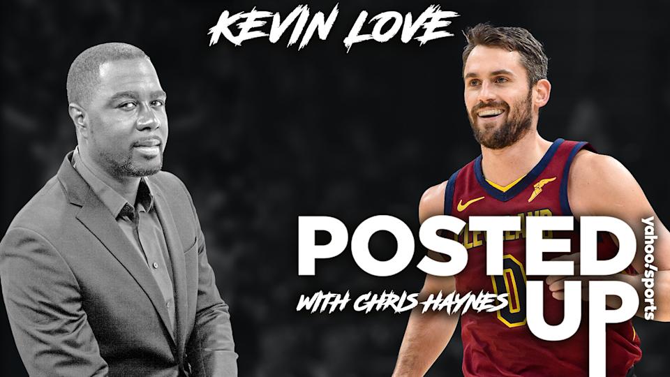 Cleveland Cavaliers forward Kevin Love joins Posted Up with Chris Haynes (Yahoo Sports)
